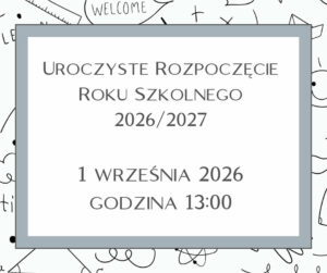 Uroczyste Rozpoczęcie Roku Szkolnego 2026/2027 1 Września 2026 Godzina 13:00